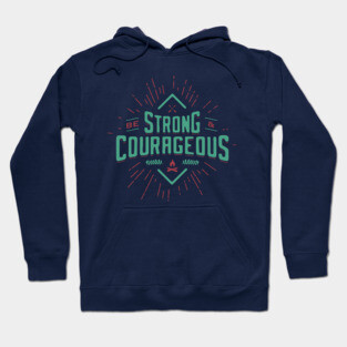 BE STRONG AND COURAGEOUS Hoodie