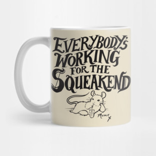 Everybody's Working for the Squeakend - black Mug