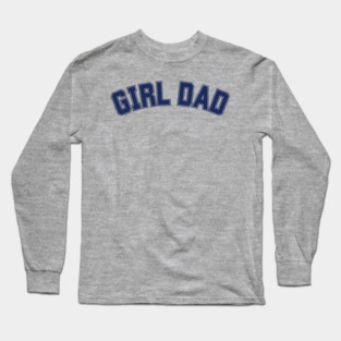 Girl Dad Long Sleeve T-Shirt