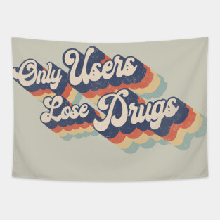 Only User Lose Drugs (Distressed worn in) Tapestry