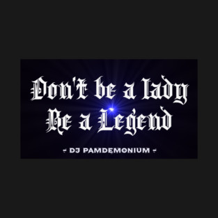 Be A Legend T-Shirt