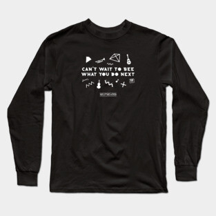 Can't Wait To See What You Do Next Long Sleeve T-Shirt