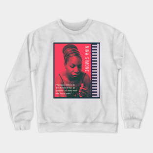 Nina Simone portrait and  quote: Having as little to do with human beings as possible - in some weird way, I'm at peace. Crewneck Sweatshirt