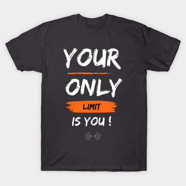 Your only limit is you, fitness motivation T-Shirt by KJ PhotoWorks &amp; Design