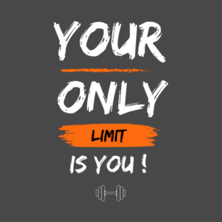Your only limit is you, fitness motivation T-Shirt