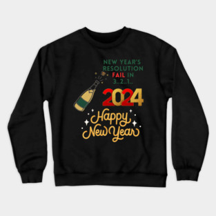 New year's resolution fail in 3, 2, 1 Happy newyear 2024 funny Crewneck Sweatshirt