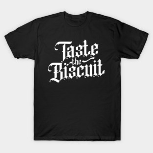 Taste The Biscuit v4 T-Shirt