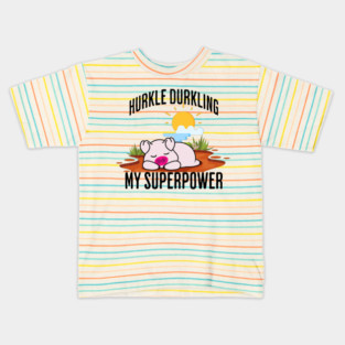 Hurkle Durkling My Superpower Kids T-Shirt