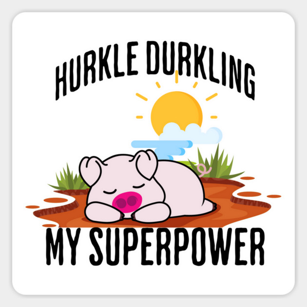 Hurkle Durkling My Superpower Magnet by Luxinda