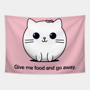 Give me food and go away. | Cat Tapestry
