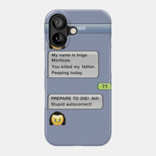 Stupid Autocorrect- Inigo Montoya Phone Case