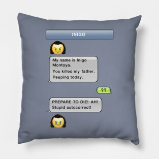 Stupid Autocorrect- Inigo Montoya Pillow