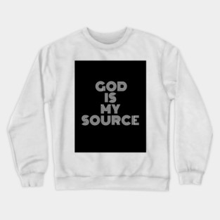 God is my Source Crewneck Sweatshirt