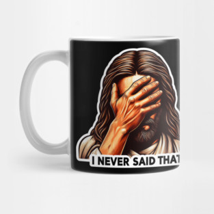 I NEVER SAID THAT meme Jesus Christ Mug