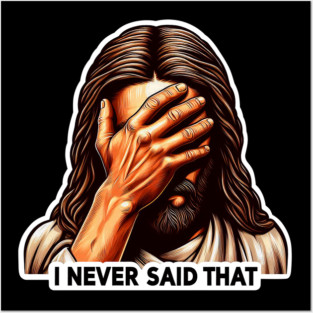 I NEVER SAID THAT meme Jesus Christ Posters and Art