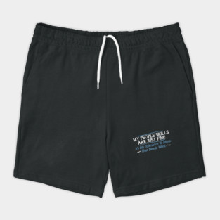 Feelin Good Tees My People Skills are Fine It's My Idiots Shorts