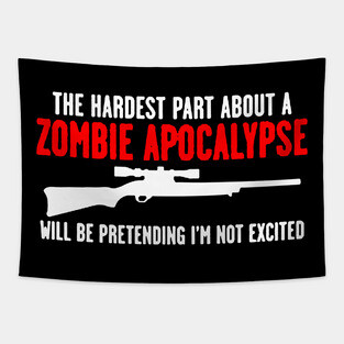 Feelin Good Tees The Hardest Part About a Zombie apolcalypse Tapestry