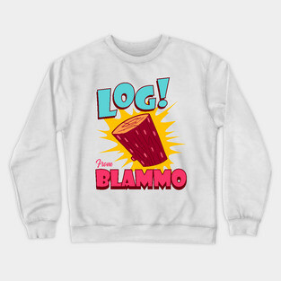 Log From Blammo Crewneck Sweatshirt