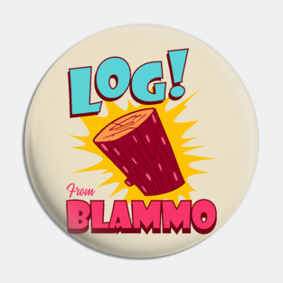 Log From Blammo Pin