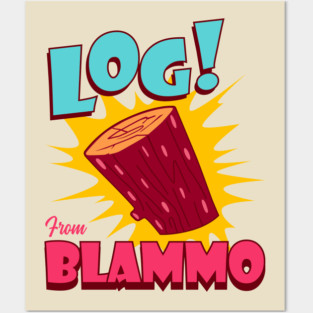 Log From Blammo Posters and Art