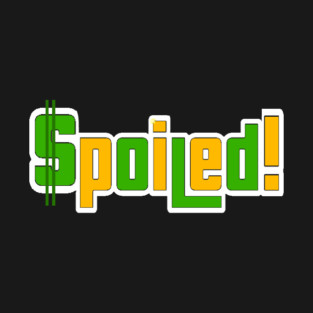 Spoiled T-Shirt