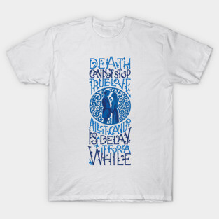 Death Cannot Stop True Love T-Shirt