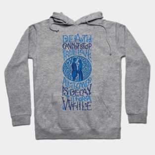 Death Cannot Stop True Love Hoodie