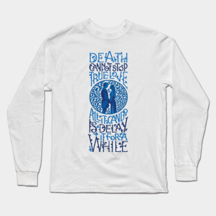 Death Cannot Stop True Love Long Sleeve T-Shirt