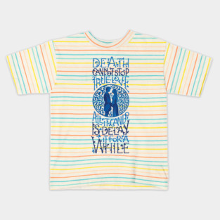 Death Cannot Stop True Love Kids T-Shirt