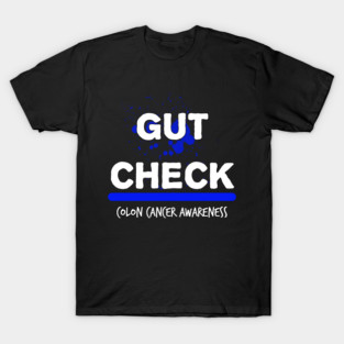 Gut Check Colon Cancer Symptoms Awareness Ribbon T-Shirt