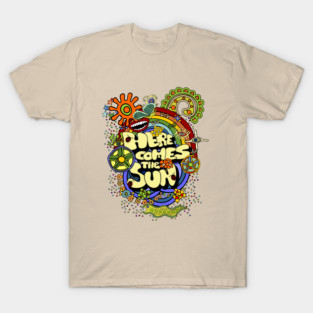 Here Comes The Sun T-Shirt