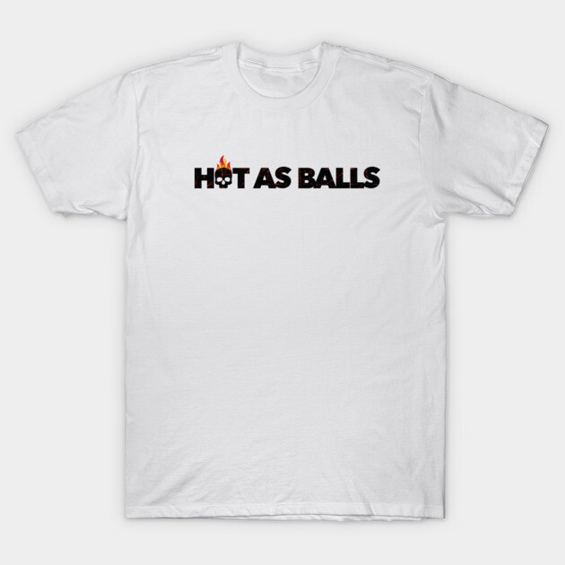 Hot As Balls T-Shirt by PenIslandBrewing