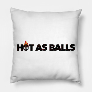 Hot As Balls Pillow
