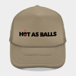 Hot As Balls Hat