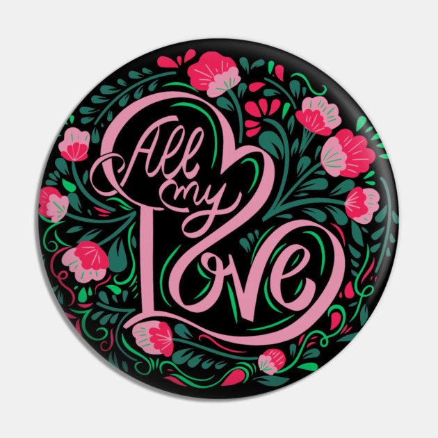 All My Love, Valentine's Day, Romance, Romantic, Botanical Pin by BirdsnStuff