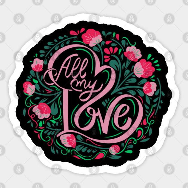 All My Love, Valentine's Day, Romance, Romantic, Botanical Sticker by BirdsnStuff