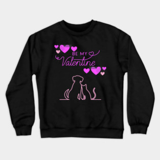 Be My Valentine Dog and Cat, Romance, Romantic Valentines Crewneck Sweatshirt