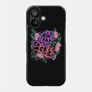Love Of My Life, Valentine's Day, Romance, Romantic Design Phone Case