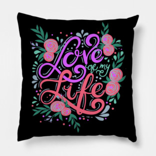 Love Of My Life, Valentine's Day, Romance, Romantic Design Pillow