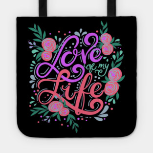 Love Of My Life, Valentine's Day, Romance, Romantic Design Tote
