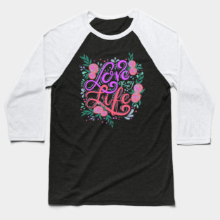 Love Of My Life, Valentine's Day, Romance, Romantic Design Baseball T-Shirt