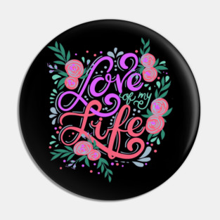 Love Of My Life, Valentine's Day, Romance, Romantic Design Pin
