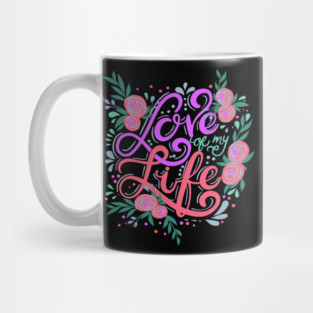 Love Of My Life, Valentine's Day, Romance, Romantic Design Mug