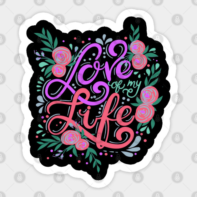 Love Of My Life, Valentine's Day, Romance, Romantic Design Sticker by BirdsnStuff
