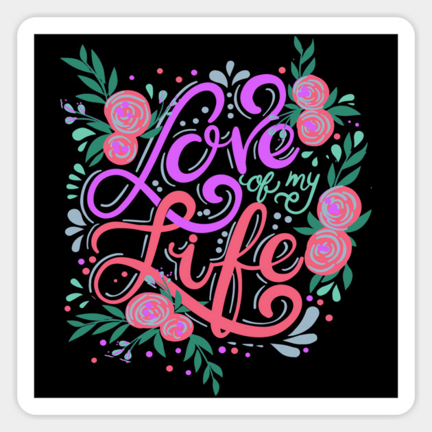 Love Of My Life, Valentine's Day, Romance, Romantic Design Magnet by BirdsnStuff