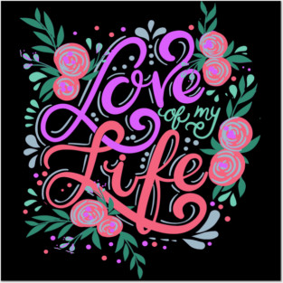 Love Of My Life, Valentine's Day, Romance, Romantic Design Posters and Art