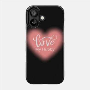 Love My Hubby, Romance, Romantic, Cursive Writing Valentines Phone Case