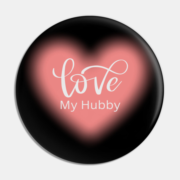 Love My Hubby, Romance, Romantic, Cursive Writing Valentines Pin by BirdsnStuff