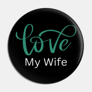 Love My Wife, Romance, Romantic, Cursive Writing Valentines Pin