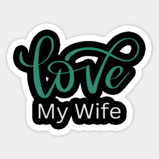 Love My Wife, Romance, Romantic, Cursive Writing Valentines Sticker